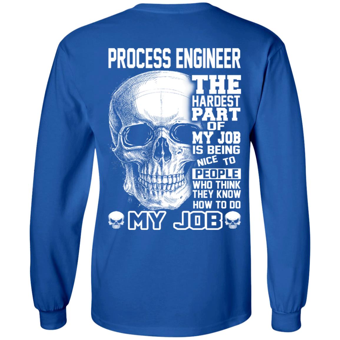 Process Engineer The Hardest Part Of My Job Is Being Nice To People T-Shirts, Hoodie, Tank