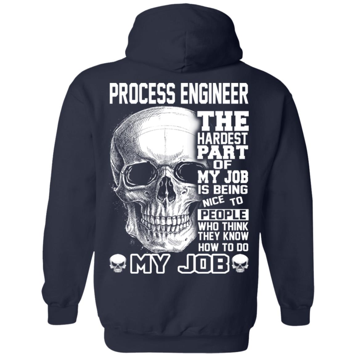 Process Engineer The Hardest Part Of My Job Is Being Nice To People T-Shirts, Hoodie, Tank
