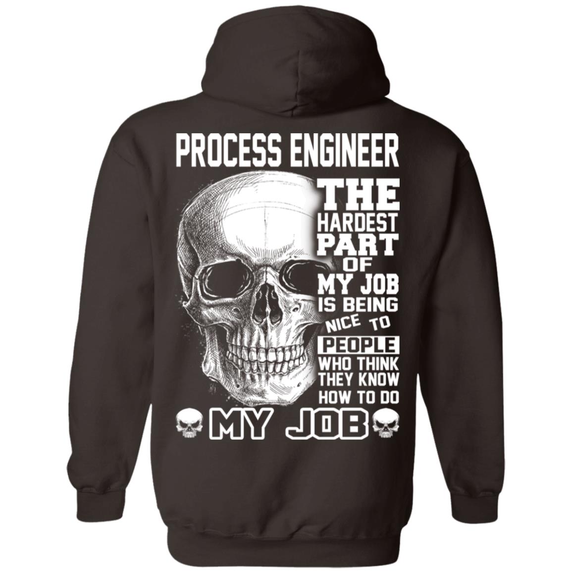 Process Engineer The Hardest Part Of My Job Is Being Nice To People T-Shirts, Hoodie, Tank