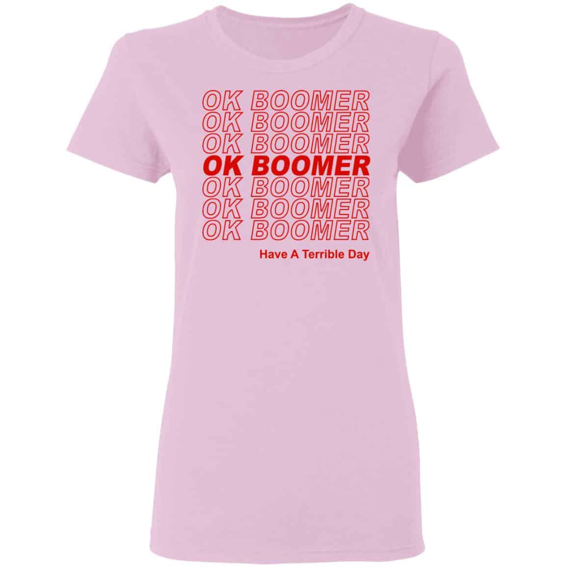 Ok Boomer Have A Terrible Day Shirt Marks End Of Friendly Generational Relations Shirt, Hoodie, Tank