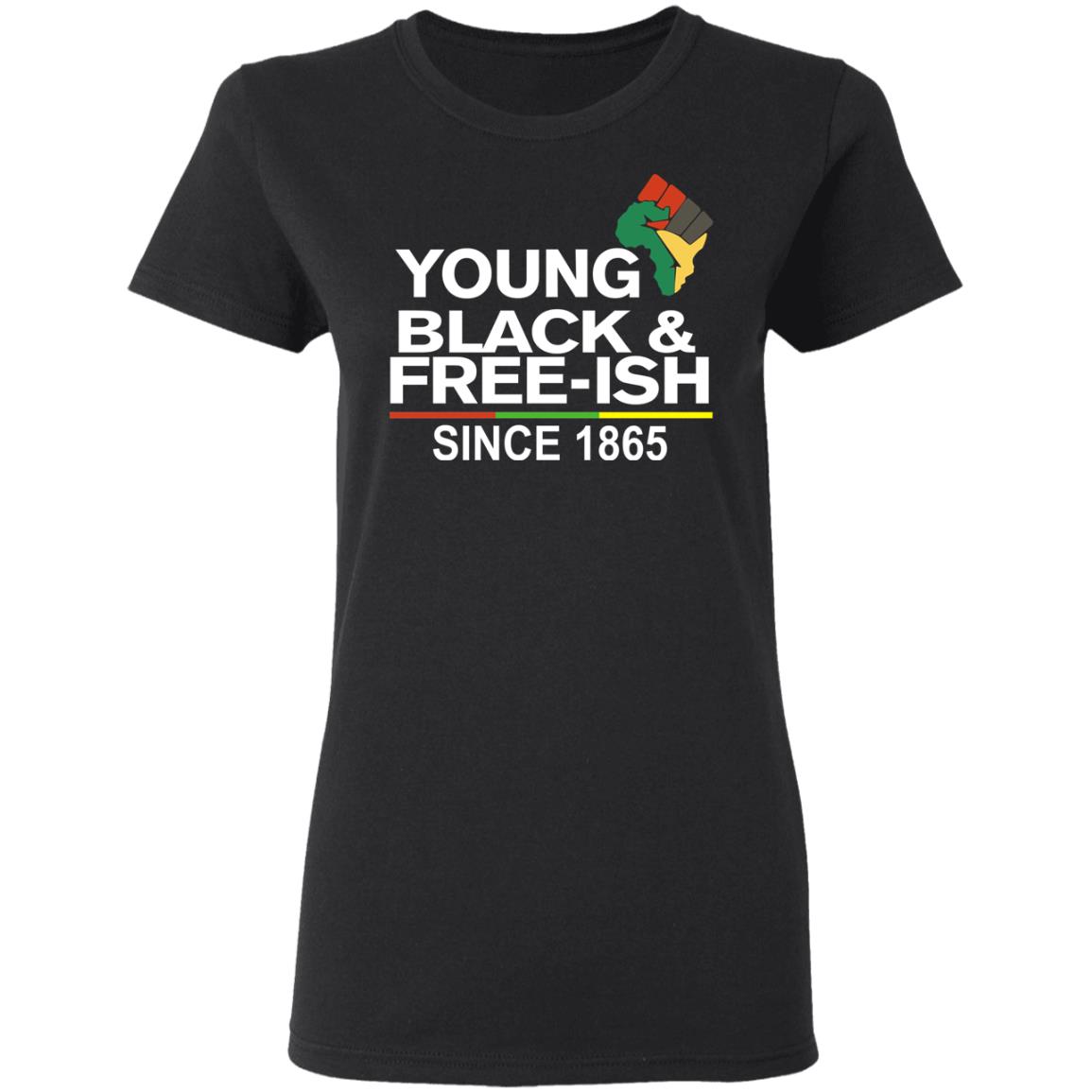 Young Black& Free-Ish Since 1865 Juneteenth Shirt, Hoodie, Tank