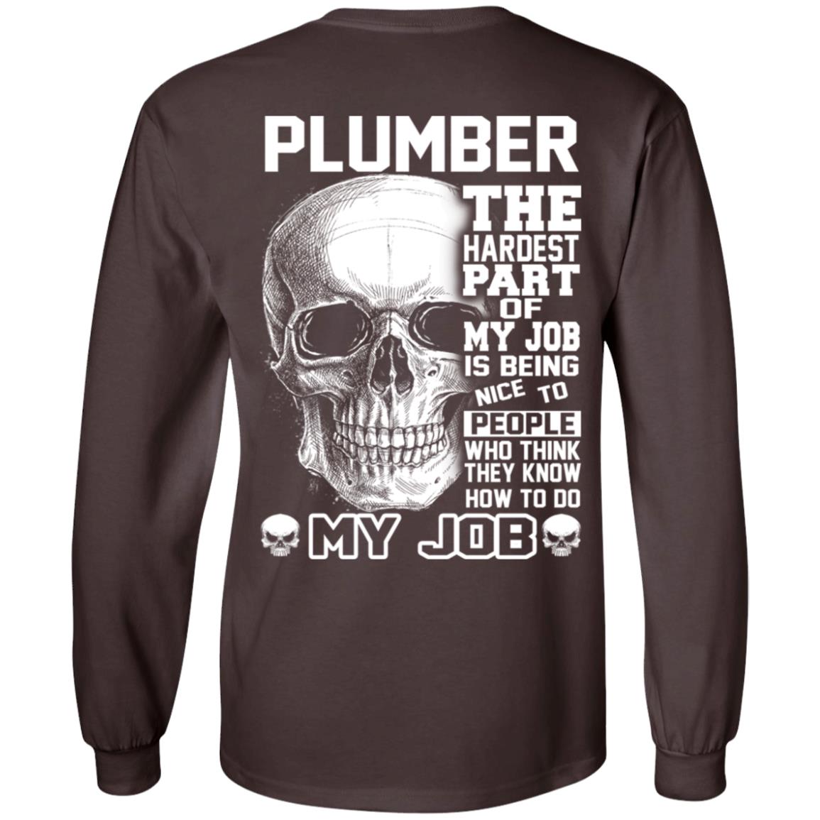 Plumber The Hardest Part Of My Job Is Being Nice To People T-Shirts, Hoodie, Tank
