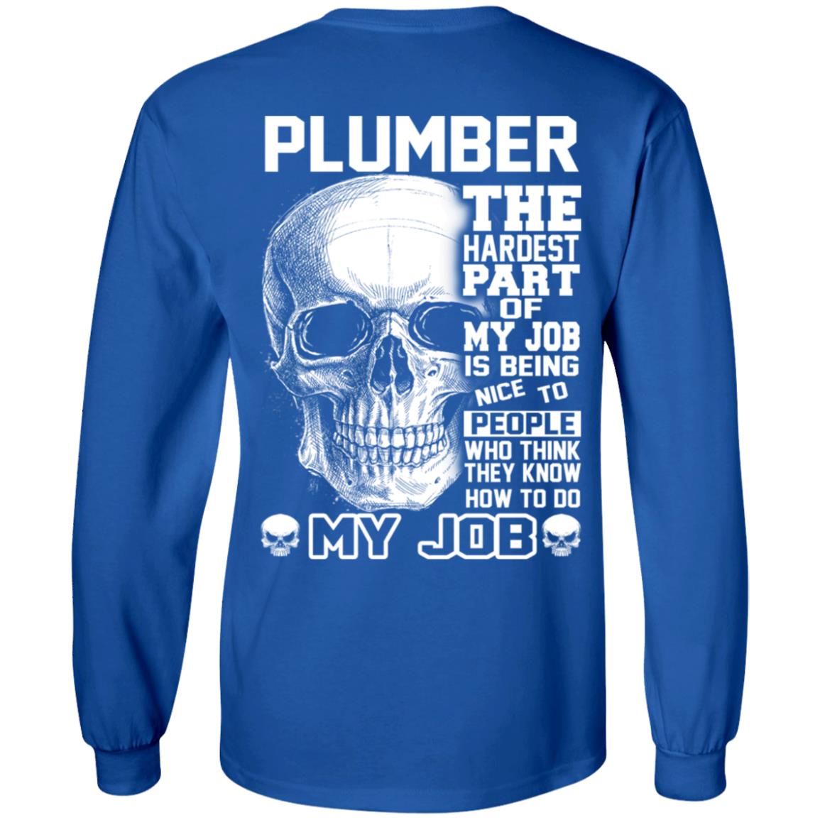 Plumber The Hardest Part Of My Job Is Being Nice To People T-Shirts, Hoodie, Tank
