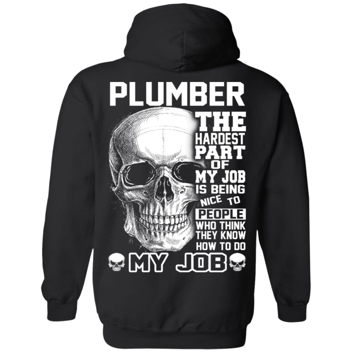 Plumber The Hardest Part Of My Job Is Being Nice To People T-Shirts, Hoodie, Tank