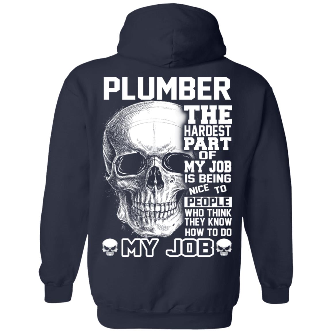 Plumber The Hardest Part Of My Job Is Being Nice To People T-Shirts, Hoodie, Tank