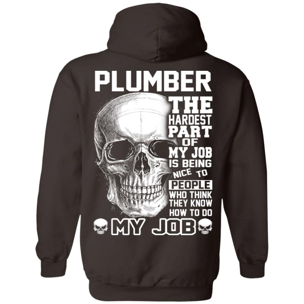 Plumber The Hardest Part Of My Job Is Being Nice To People T-Shirts, Hoodie, Tank