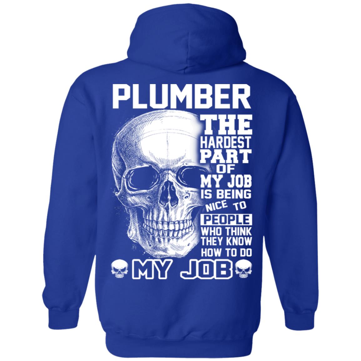 Plumber The Hardest Part Of My Job Is Being Nice To People T-Shirts, Hoodie, Tank