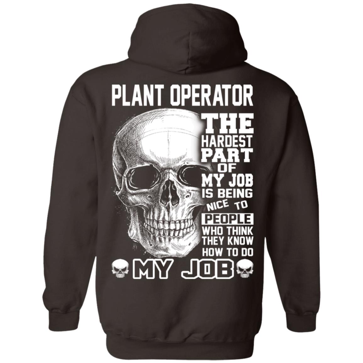 Plant Operator The Hardest Part Of My Job Is Being Nice To People T-Shirts, Hoodie, Tank
