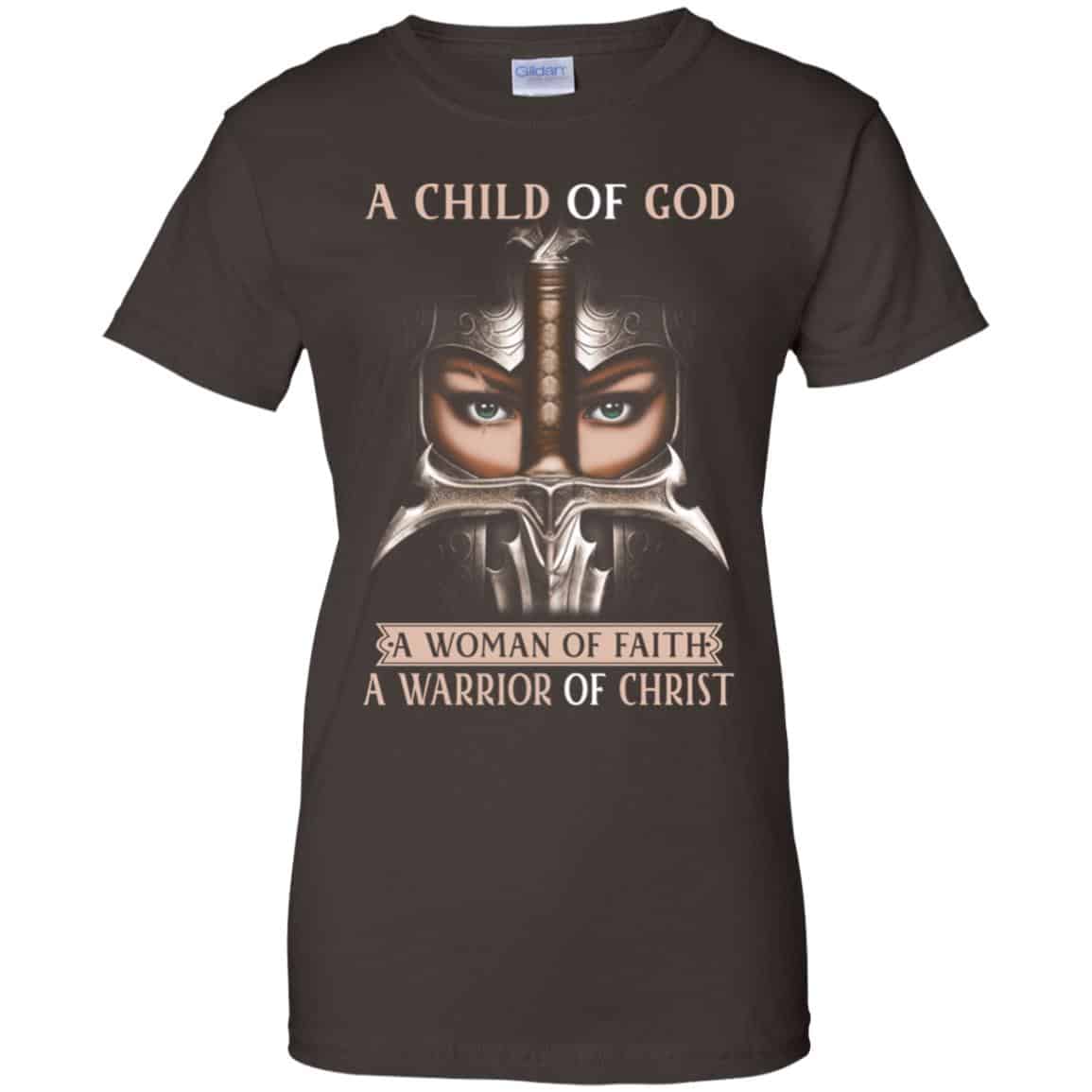 A Child Of God A Woman Of Faith A Warrior Of Christ Shirt, Hoodie, Tank
