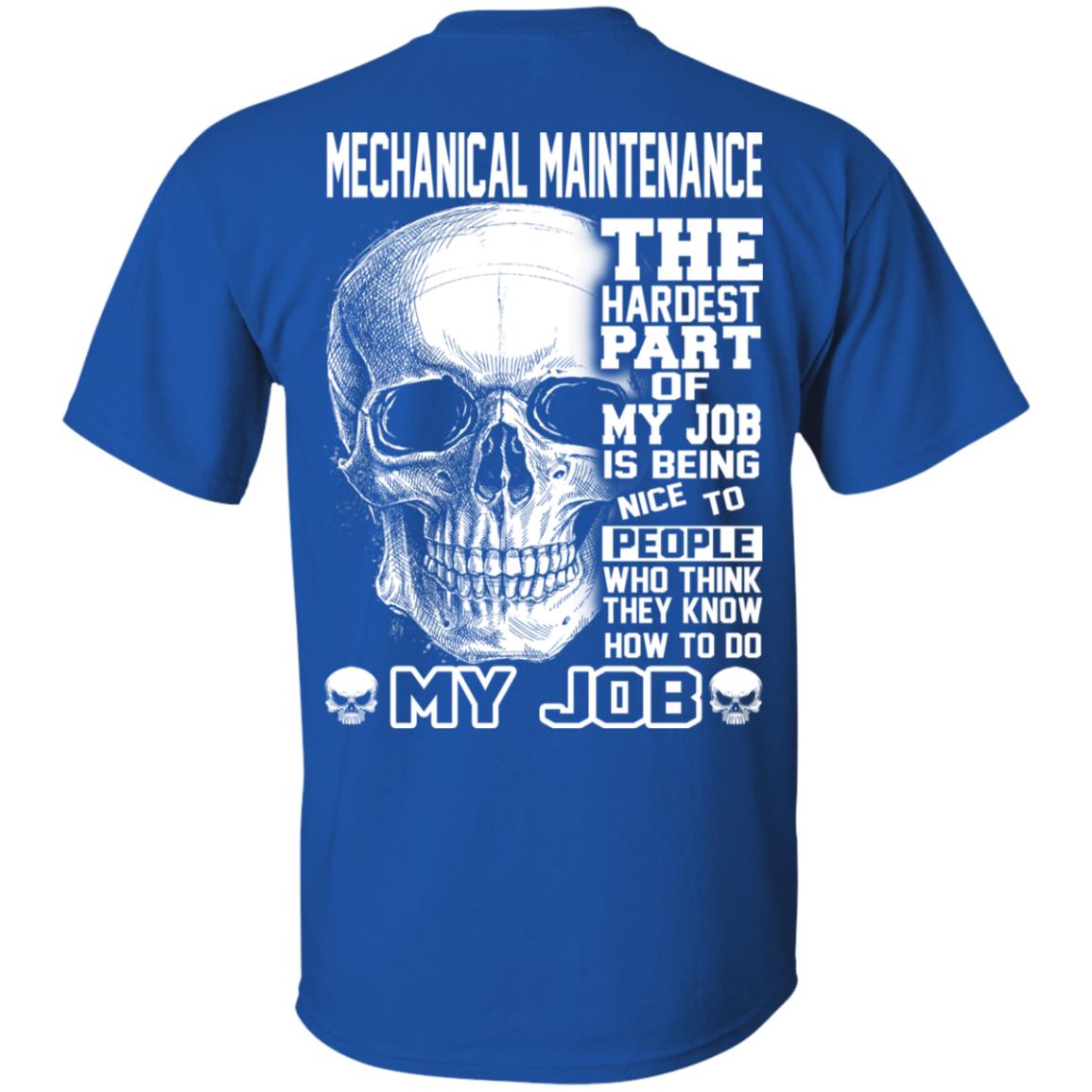 Mechanical Maintenance The Hardest Part Of My Job Is Being Nice To People T-Shirts, Hoodie, Tank