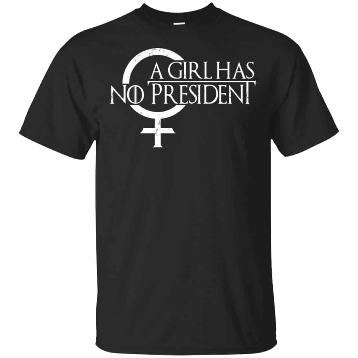 A Girl Has No President Game Of Thrones Shirt, Hoodie, Tank