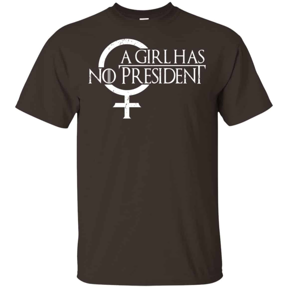 A Girl Has No President Game Of Thrones Shirt, Hoodie, Tank