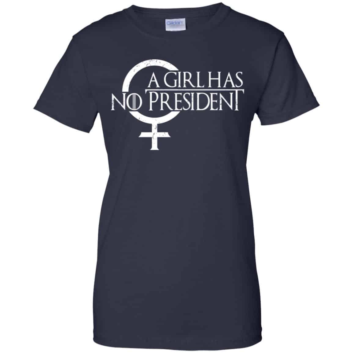 A Girl Has No President Game Of Thrones Shirt, Hoodie, Tank