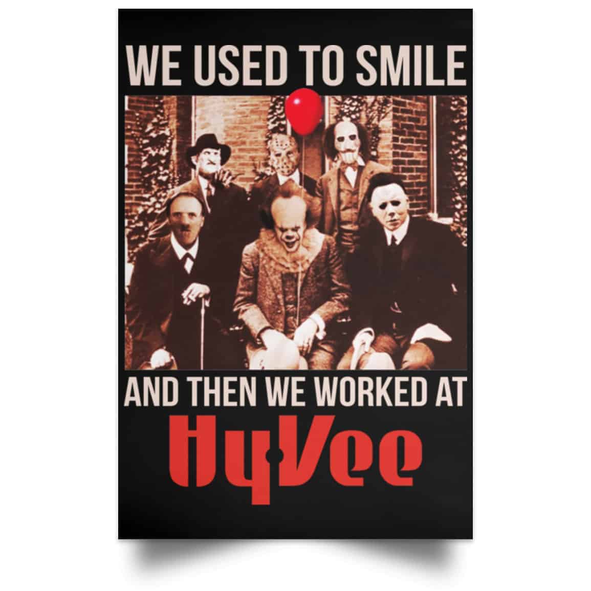We Used To Smile And Then We Worked At Hy-Vee Posters
