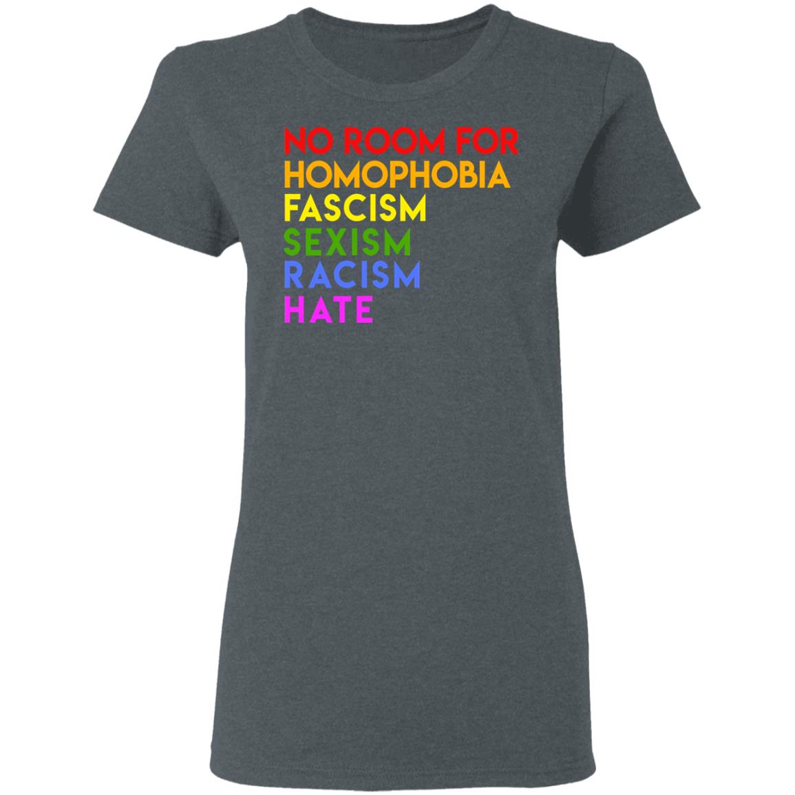 No Room For Homophobia Fascism Sexism Racism Hate LGBT Shirt, Hoodie, Tank