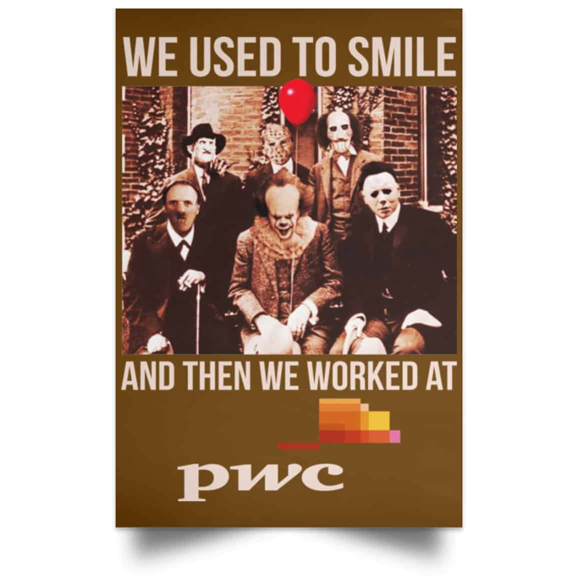 We Used To Smile And Then We Worked At PwC Poster