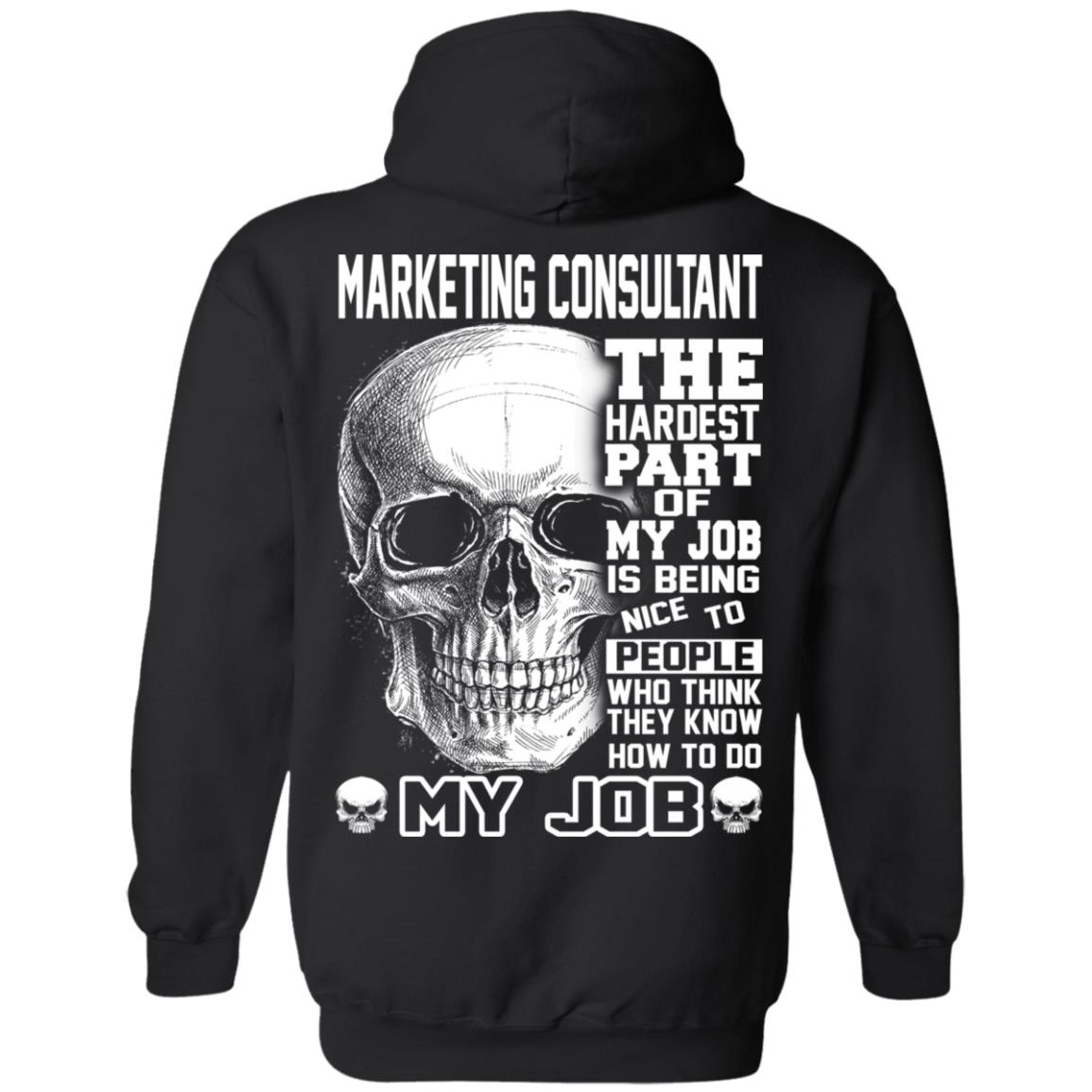 Marketing Consultant The Hardest Part Of My Job Is Being Nice To People T-Shirts, Hoodie, Tank