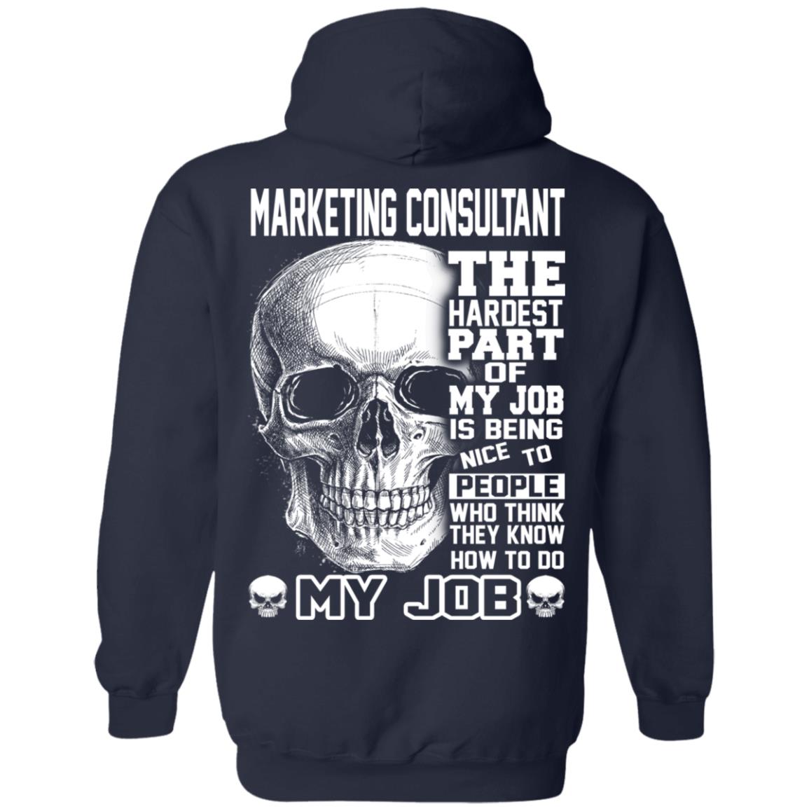 Marketing Consultant The Hardest Part Of My Job Is Being Nice To People T-Shirts, Hoodie, Tank