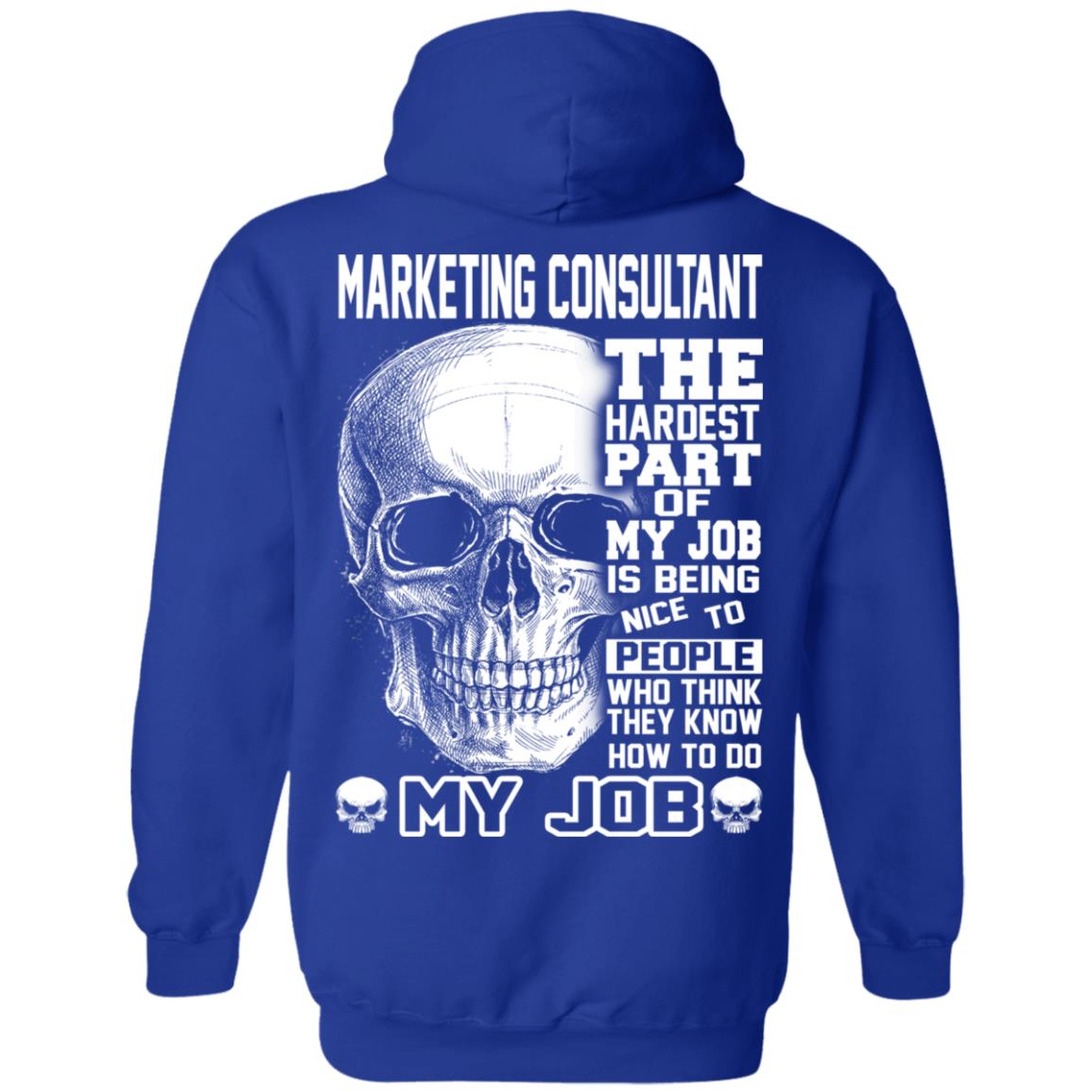 Marketing Consultant The Hardest Part Of My Job Is Being Nice To People T-Shirts, Hoodie, Tank