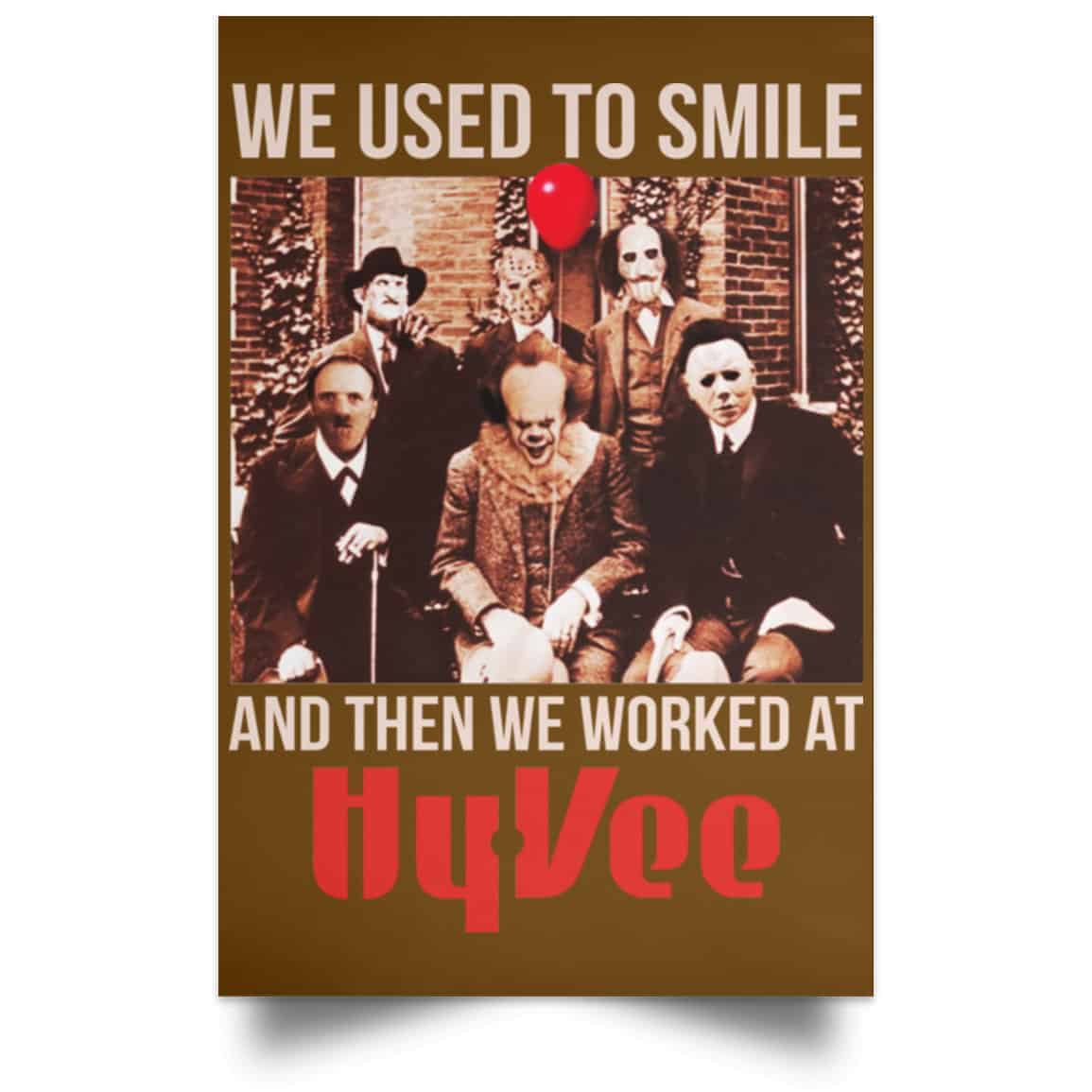 We Used To Smile And Then We Worked At Hy-Vee Posters