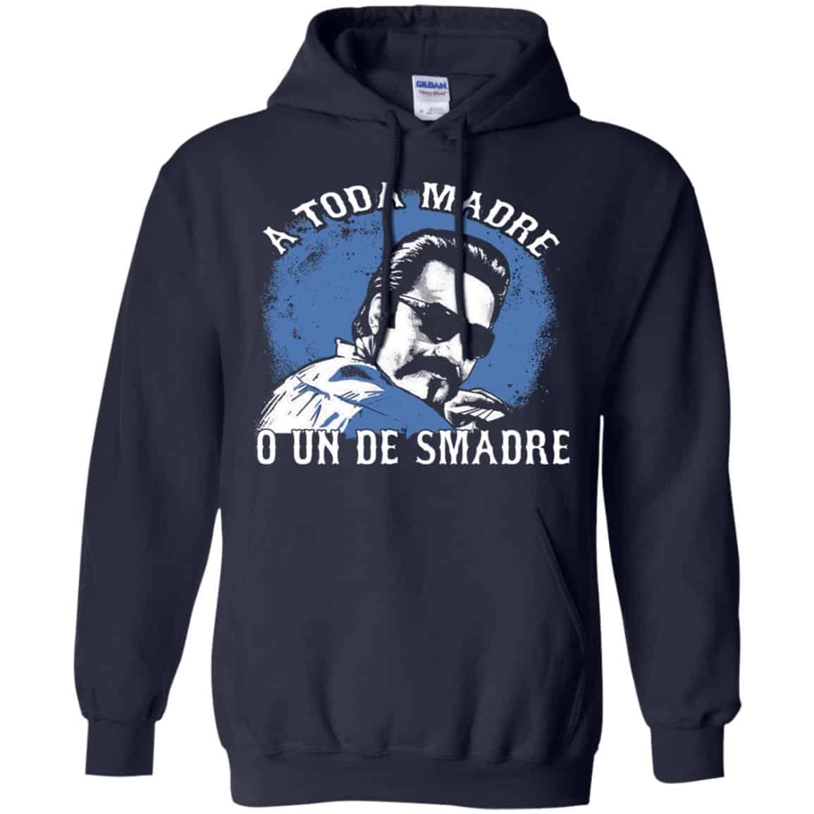 A Toda Madre O Un Desmadre Funny Mexican T-Shirts, Hoodie, Tank