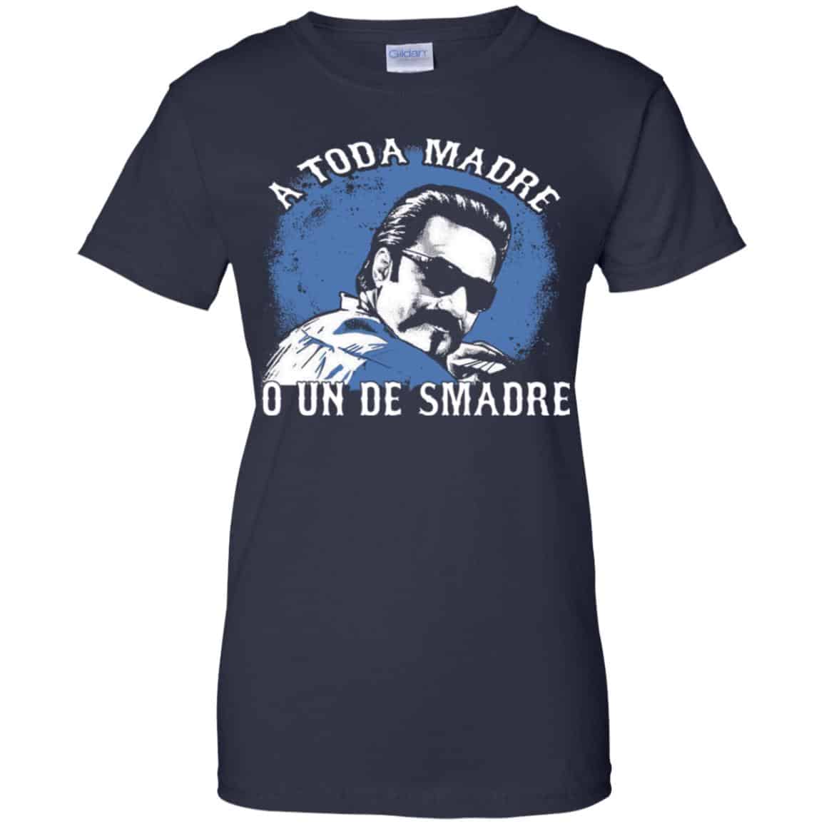 A Toda Madre O Un Desmadre Funny Mexican T-Shirts, Hoodie, Tank