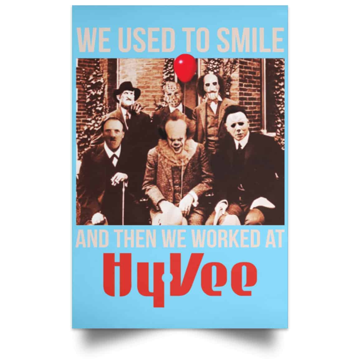 We Used To Smile And Then We Worked At Hy-Vee Posters
