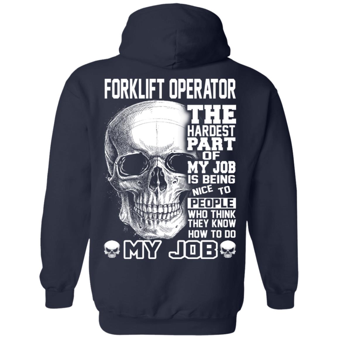 Forklift Operator The Hardest Part Of My Job Is Being Nice To People T-Shirts, Hoodie, Tank