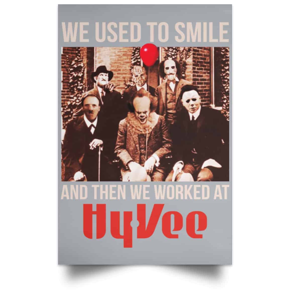 We Used To Smile And Then We Worked At Hy-Vee Posters