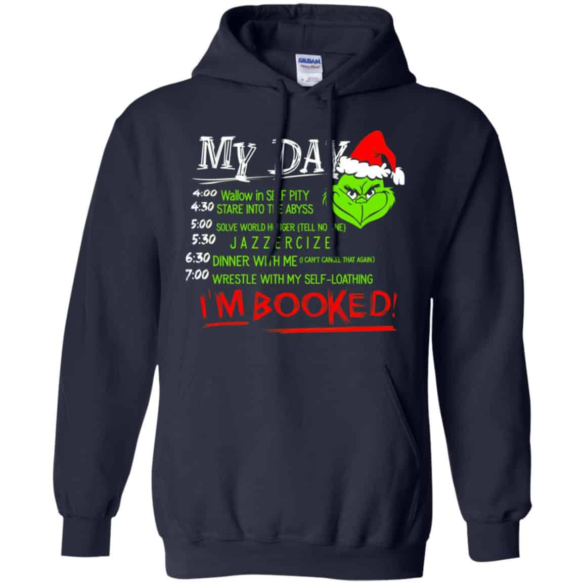 The Grinch: My Day I’m Booked Christmas T-Shirts, Hoodie, Sweater
