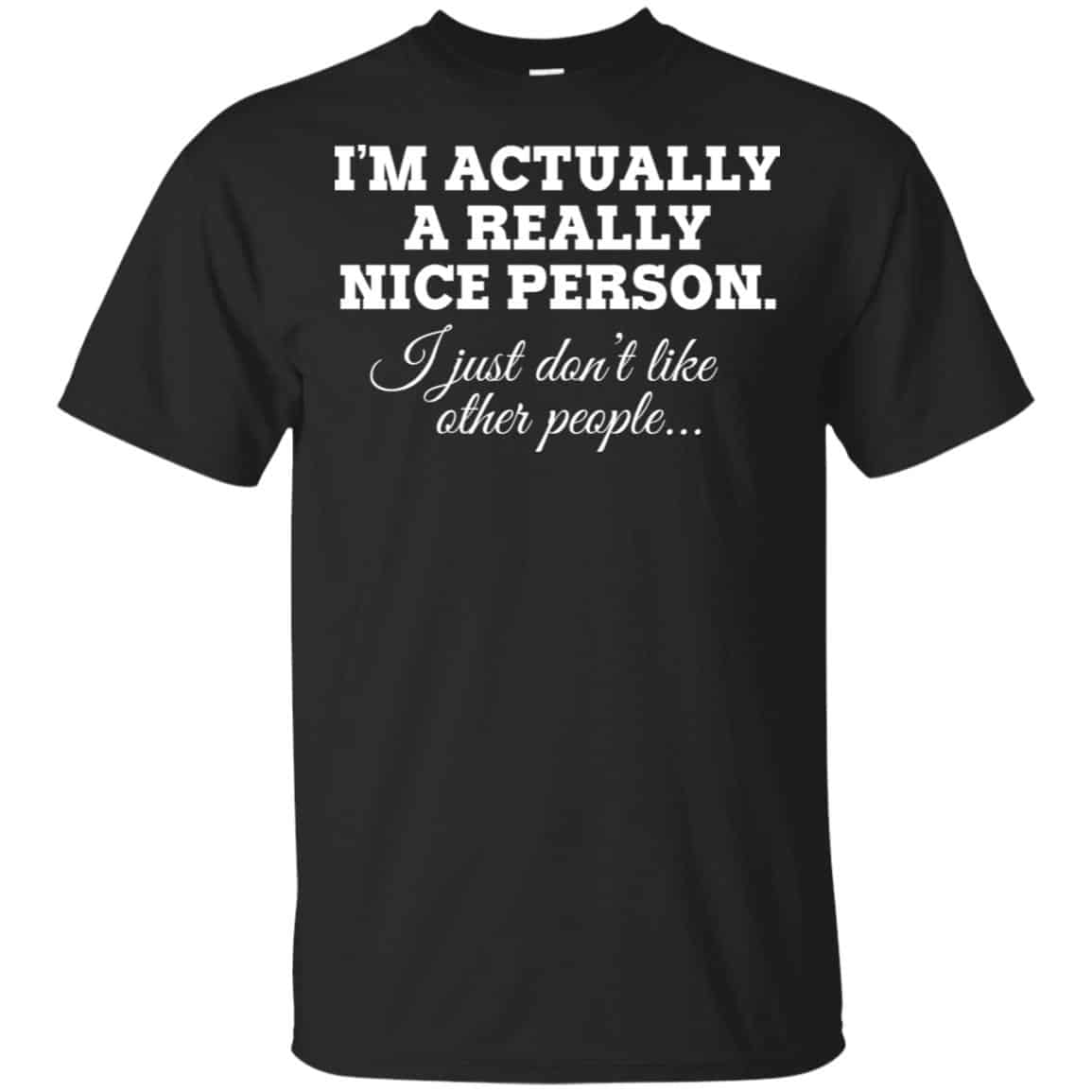 I’m Actually A Really Nice Person Shirt, Hoodie, Tank