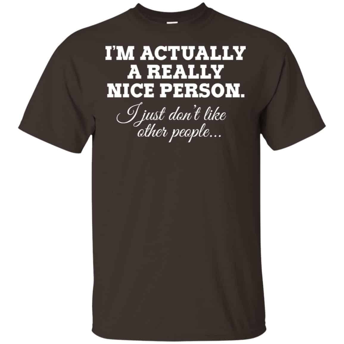 I’m Actually A Really Nice Person Shirt, Hoodie, Tank