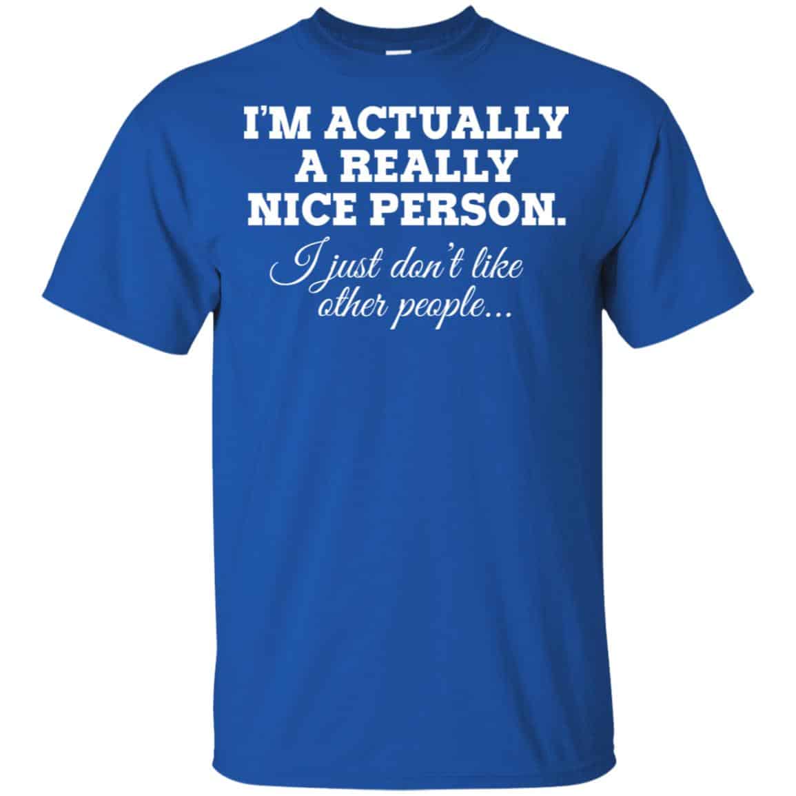I’m Actually A Really Nice Person Shirt, Hoodie, Tank
