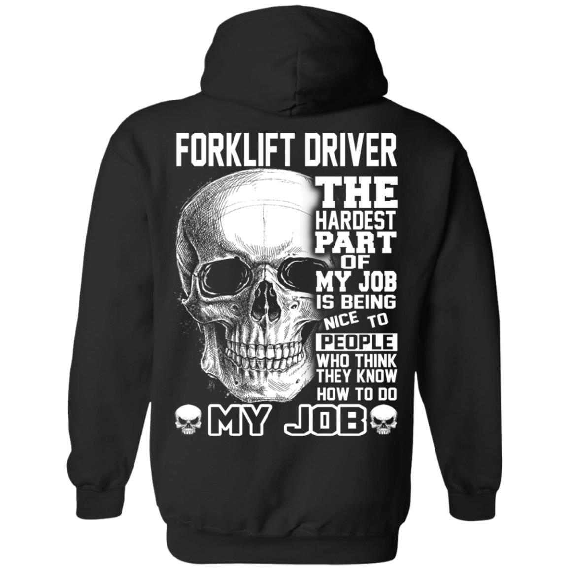 Forklift Driver The Hardest Part Of My Job Is Being Nice To People T-Shirts, Hoodie, Tank