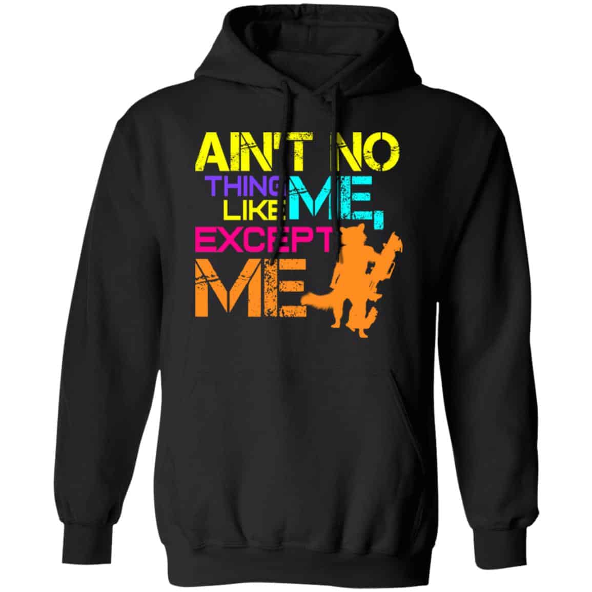 Ain’t No Thing Like Me – Except Me Shirt, Hoodie, Tank