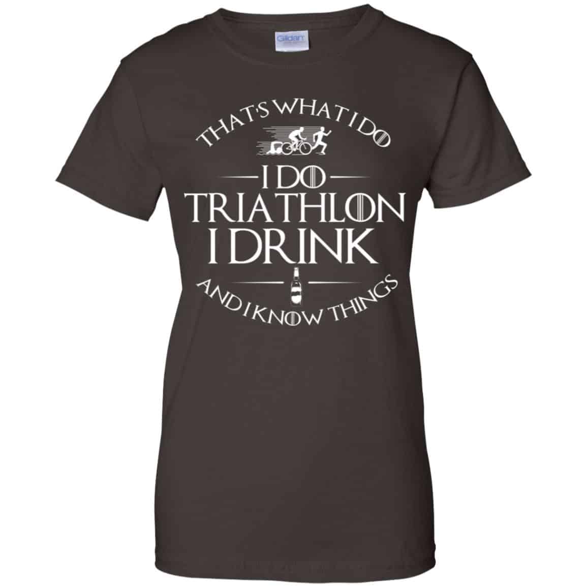 That’s What I Do I Do Triathlon I Drink And I Know Things T-Shirts, Hoodie, Tank