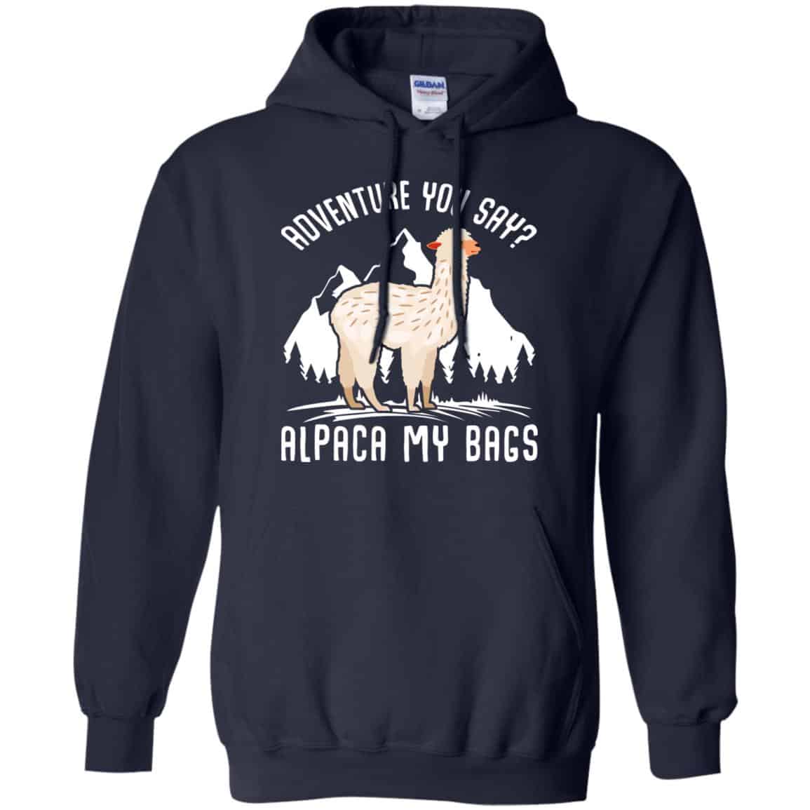 Adventure You Say Alpaca My Bags Shirt, Hoodie, Tank