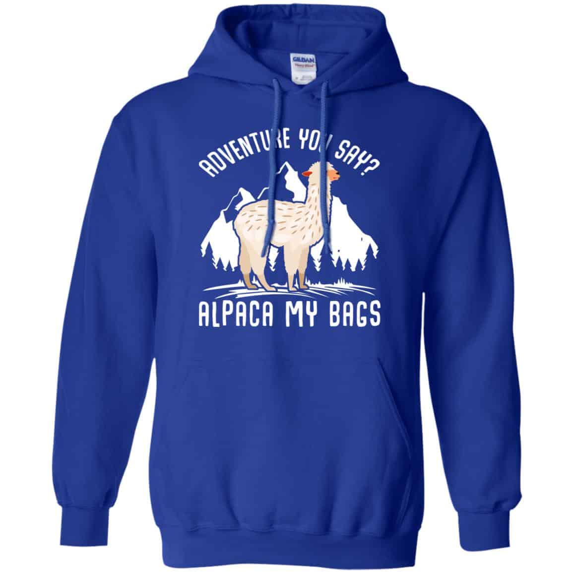 Adventure You Say Alpaca My Bags Shirt, Hoodie, Tank