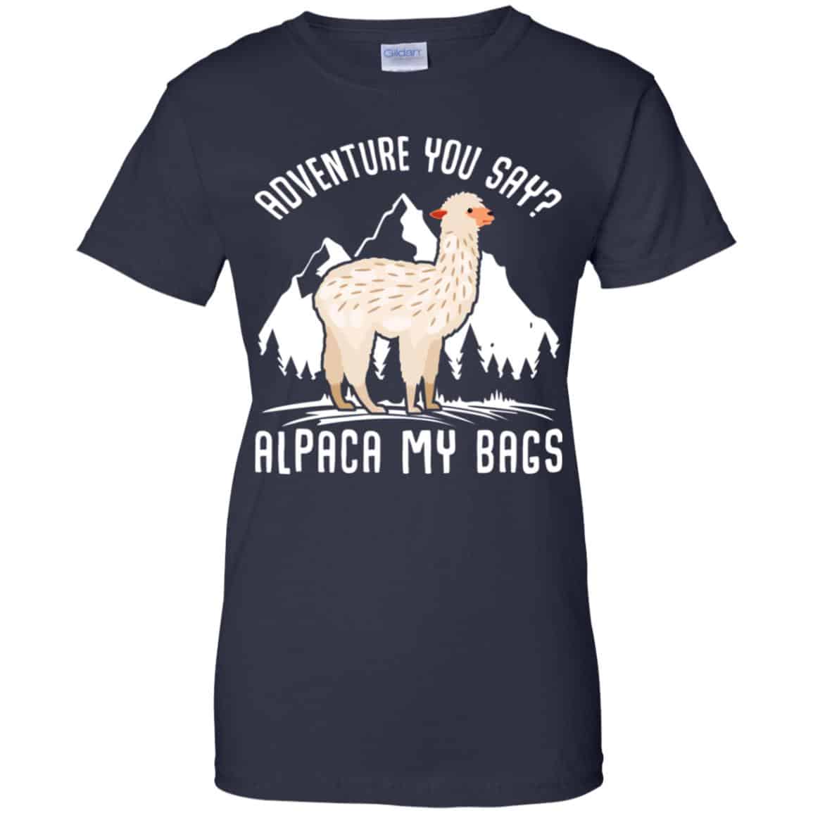Adventure You Say Alpaca My Bags Shirt, Hoodie, Tank