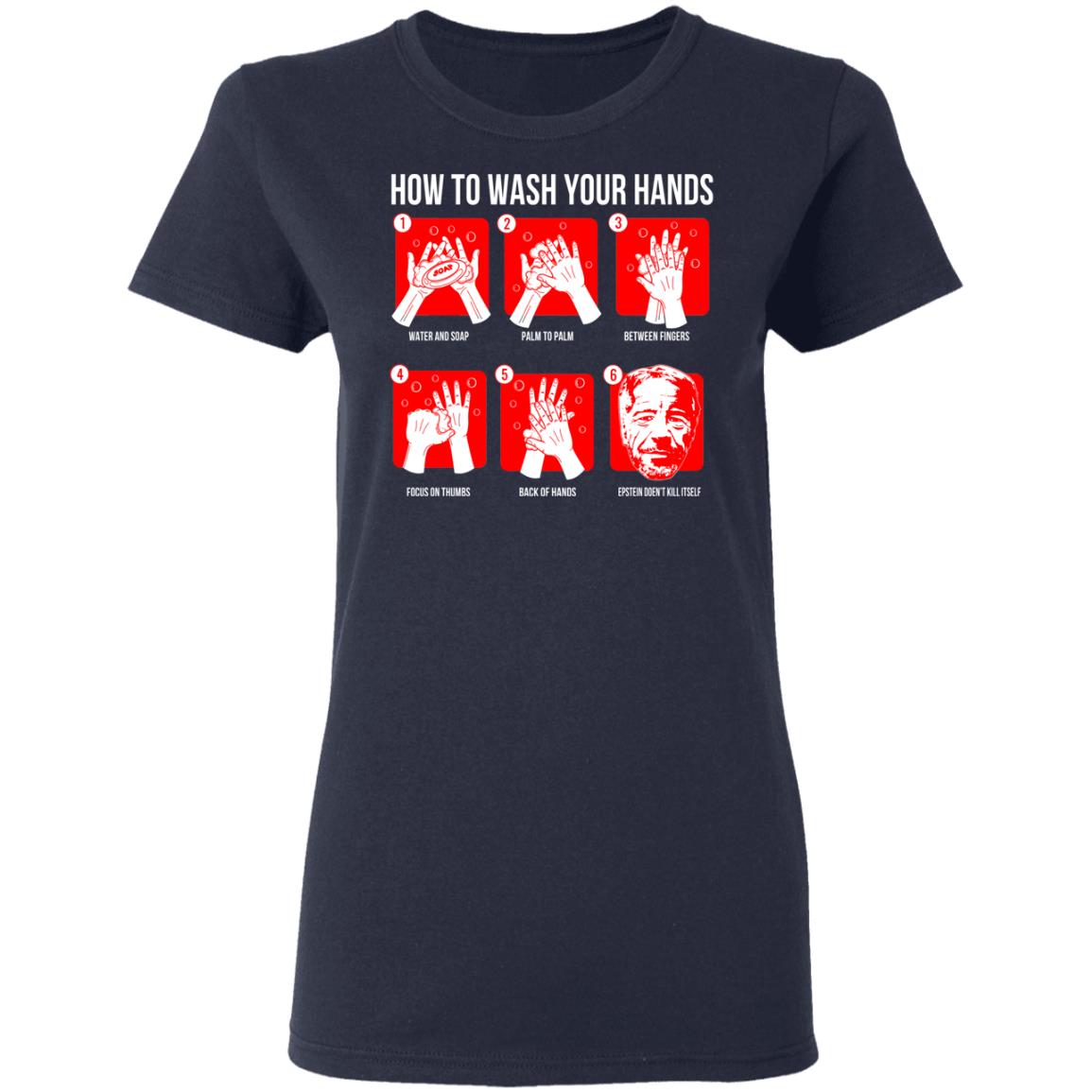 How To Wash Your Hands Epstein Shirt, Hoodie, Tank