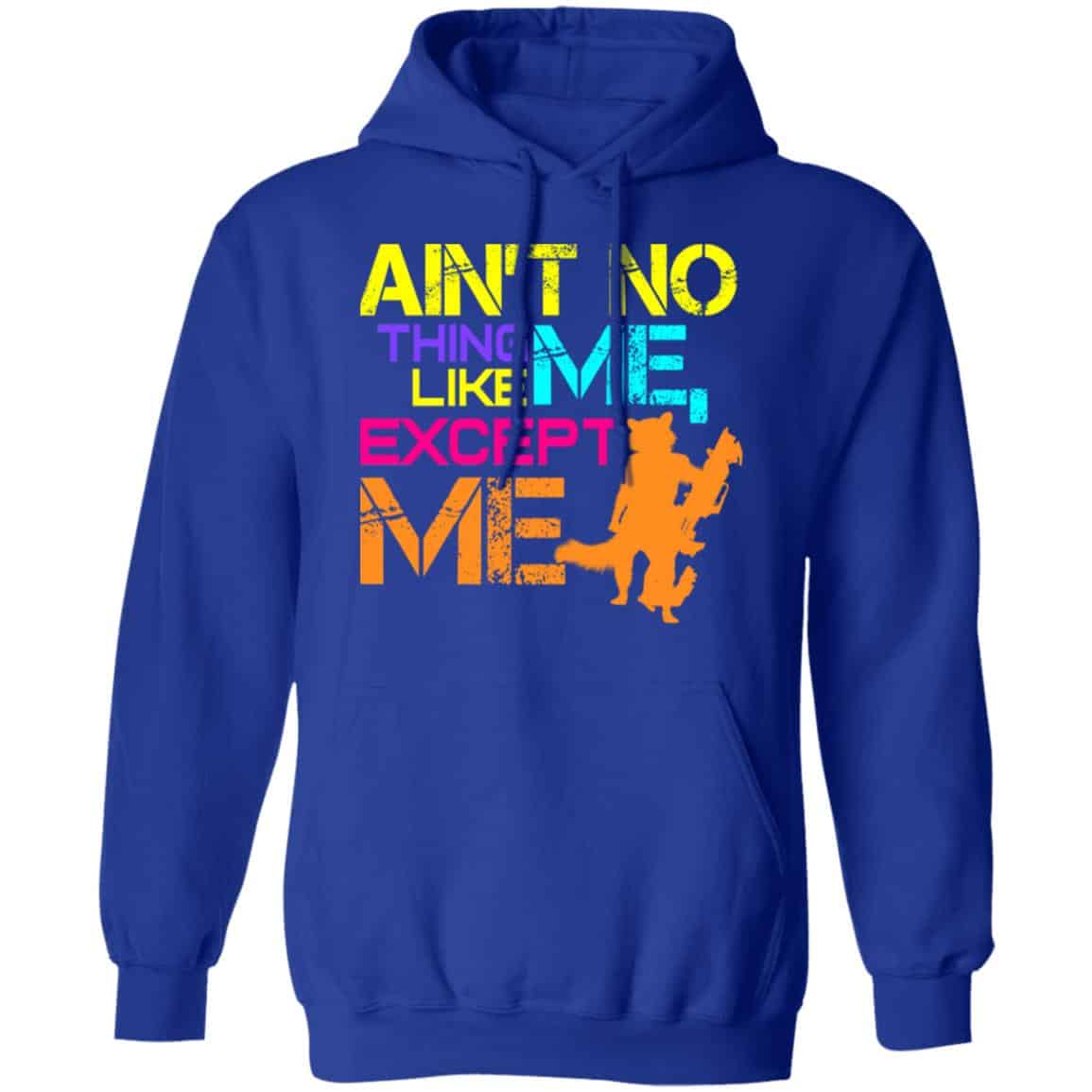Ain’t No Thing Like Me – Except Me Shirt, Hoodie, Tank