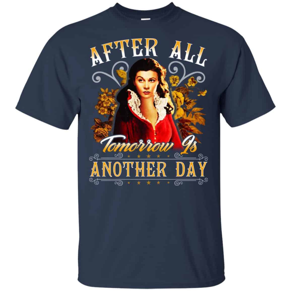 After All Tomorrow Is Another Day – Vivien Leigh Shirt, Hoodie, Tank