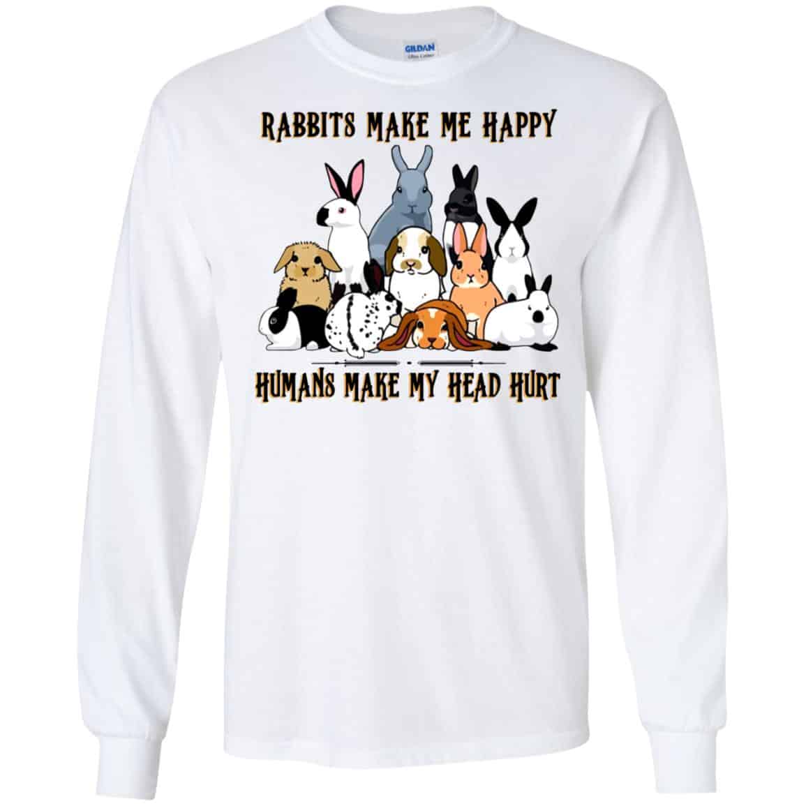 Rabbit Lovers: Rabbits Make Me Happy Humans Make My Head Hurt T-Shirts, Hoodie, Tank