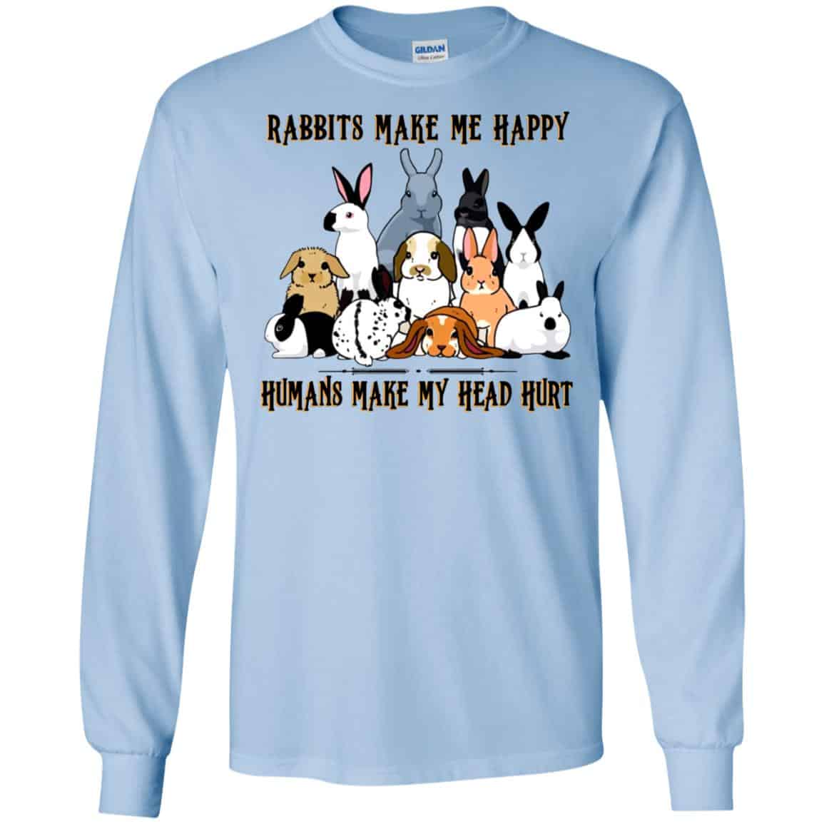 Rabbit Lovers: Rabbits Make Me Happy Humans Make My Head Hurt T-Shirts, Hoodie, Tank