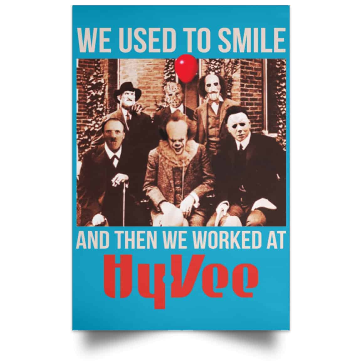 We Used To Smile And Then We Worked At Hy-Vee Posters