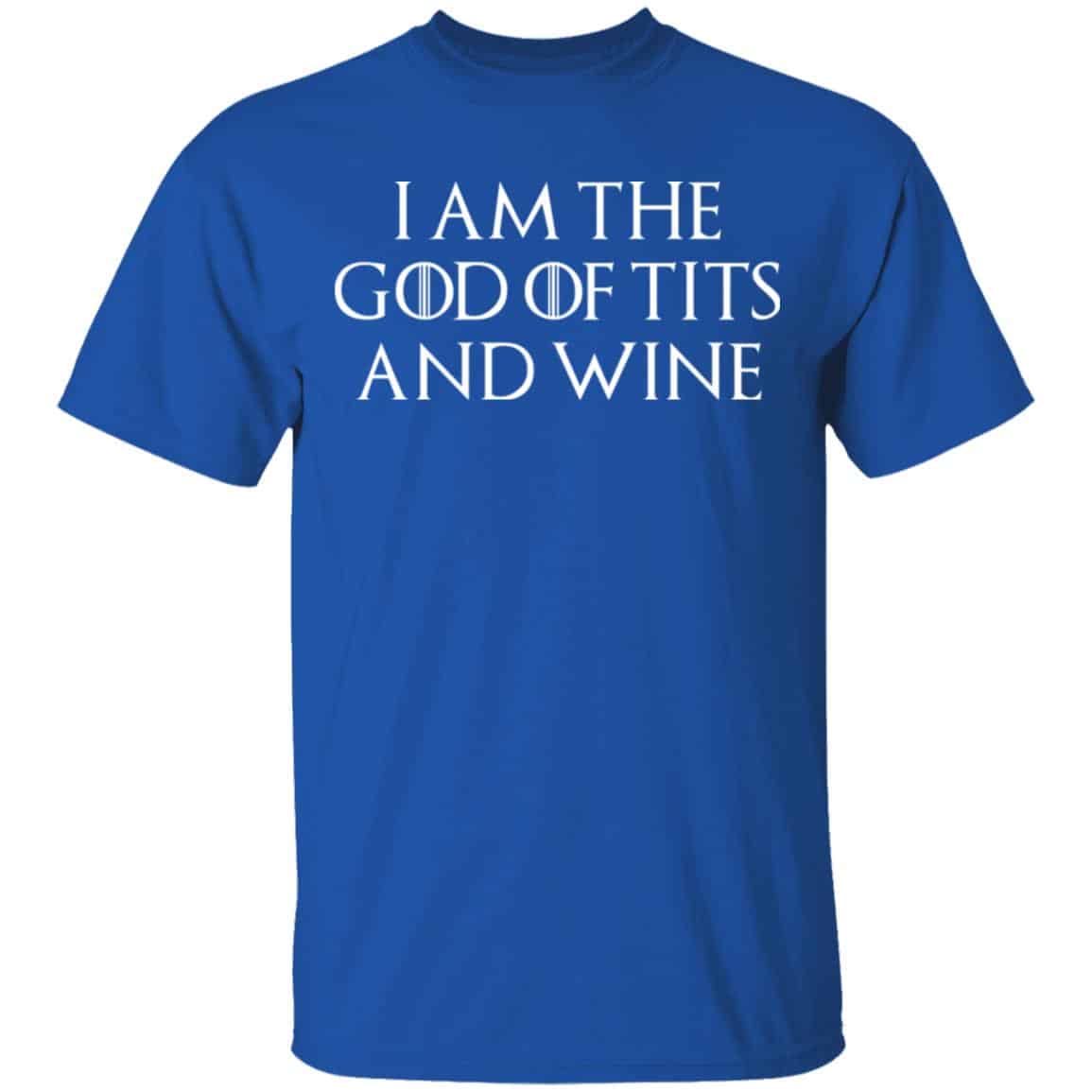 I Am The God Of Tits And Wine Shirt, Hoodie, Tank