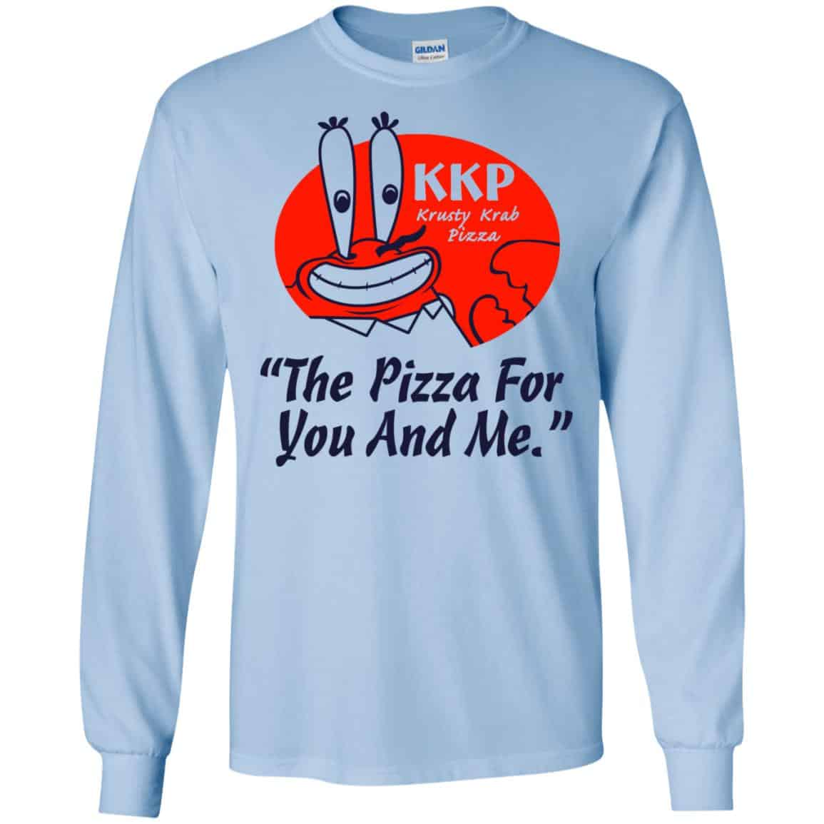 KKP Krusty Krab Pizza The Pizza For You And Me T-Shirts, Hoodie, Tank