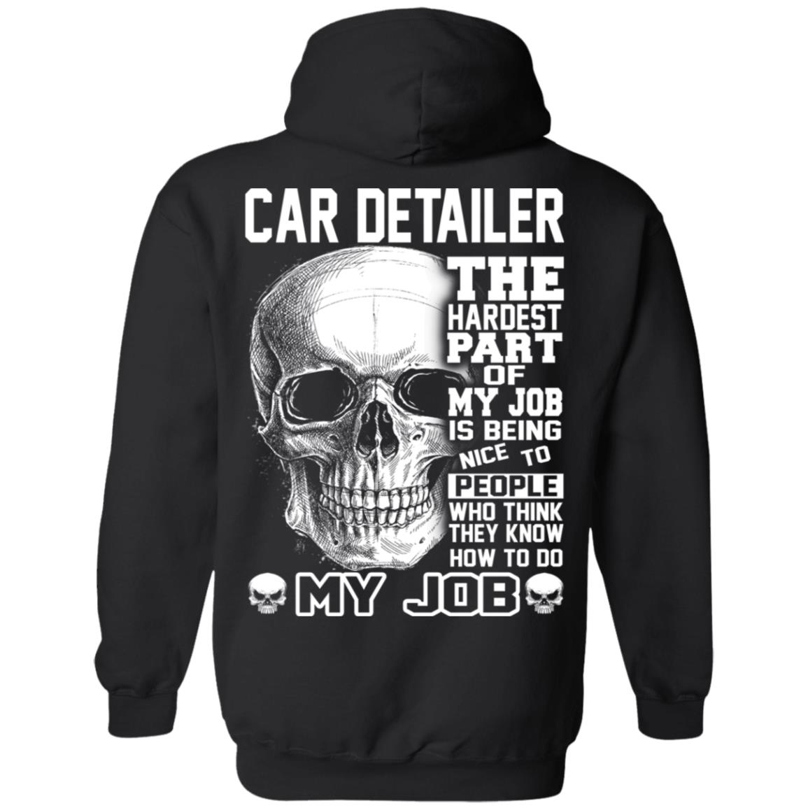 Car Detailer The Hardest Part Of My Job Is Being Nice To People T-Shirts, Hoodie, Tank