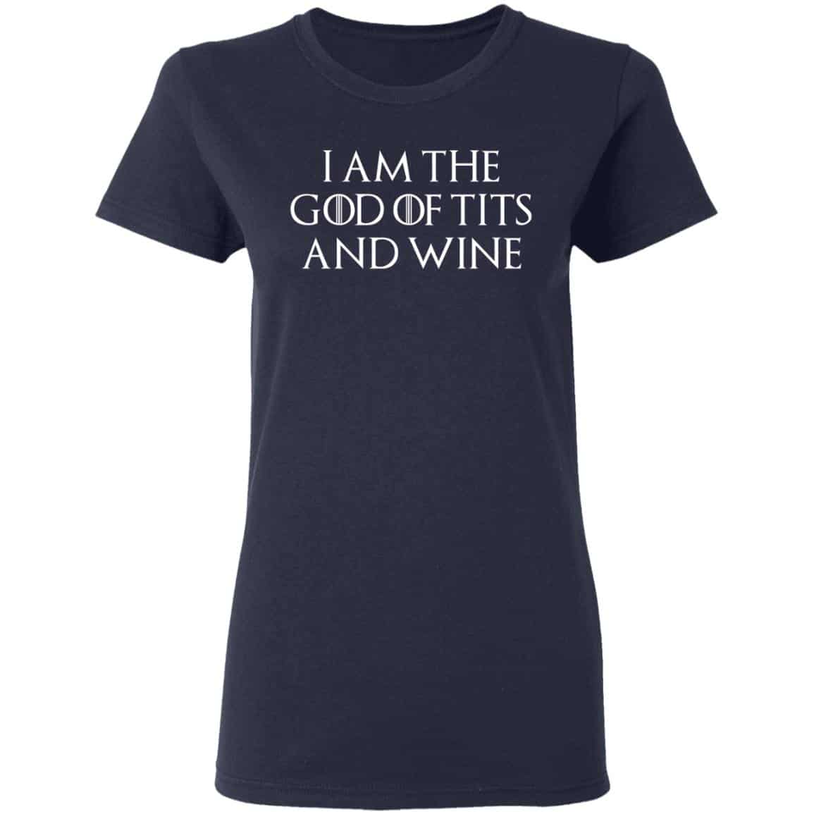 I Am The God Of Tits And Wine Shirt, Hoodie, Tank