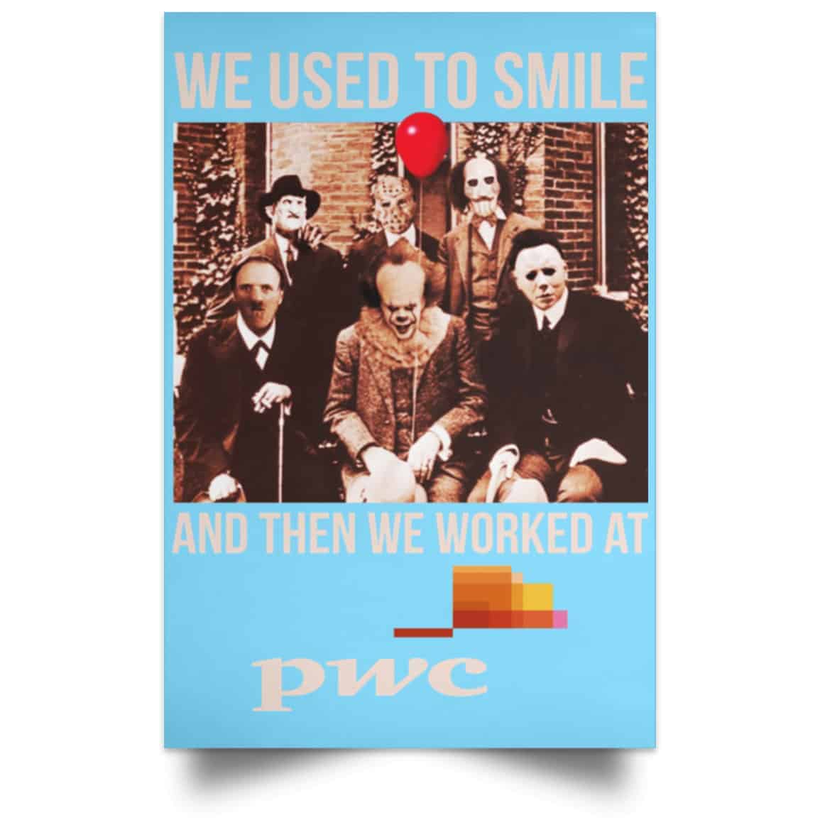 We Used To Smile And Then We Worked At PwC Poster